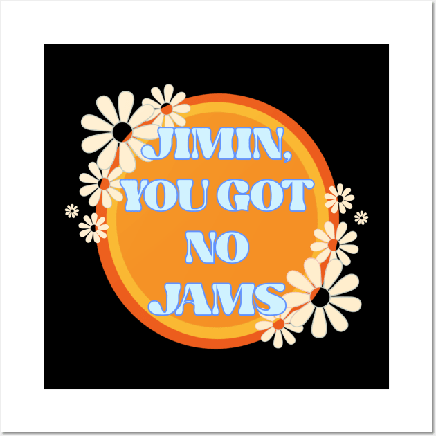 Jimin, you got no Jams Wall Art by Soup's Shop